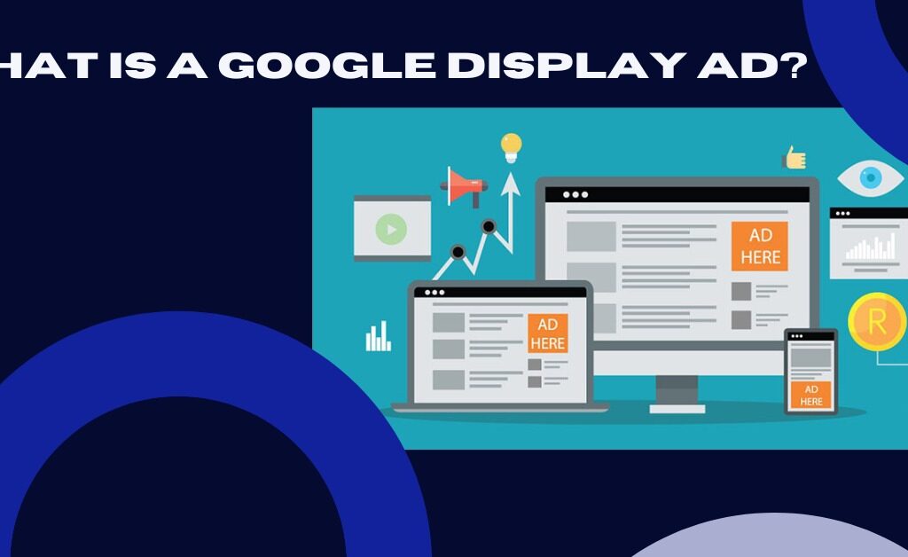 What is a Google Display Ad?