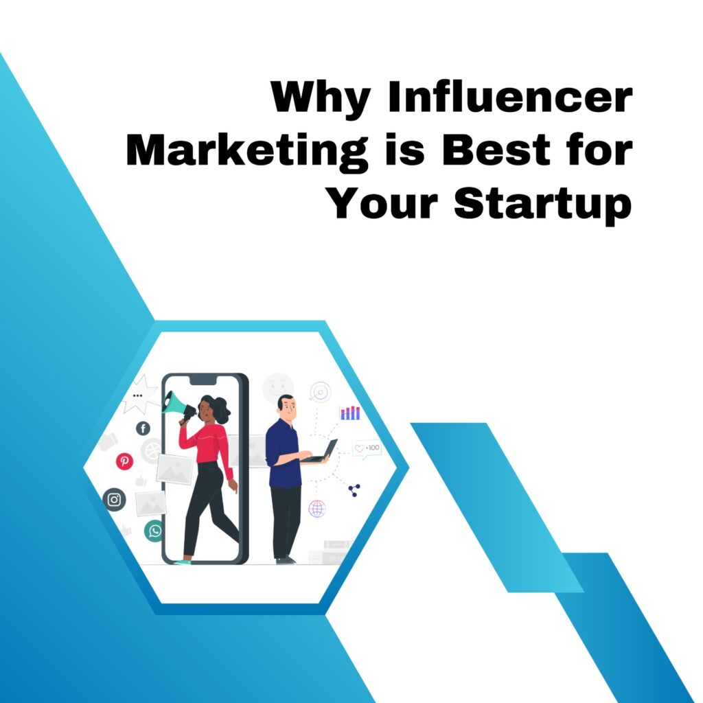Why Influencer Marketing is Best for Your Startup
