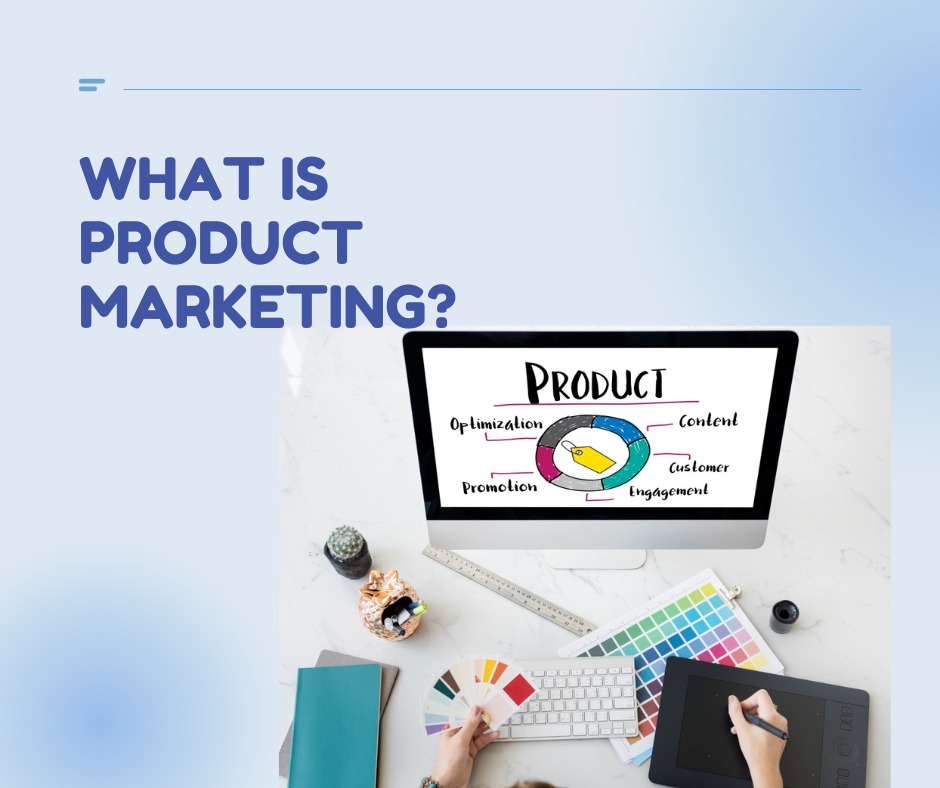 WHAT IS PRODUCT MARKETING?