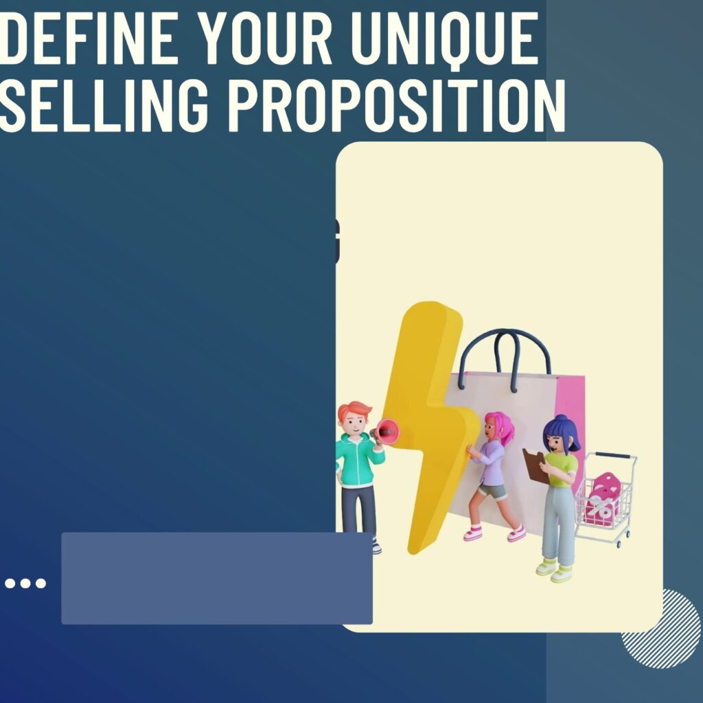 1. Define Your Unique Selling Proposition