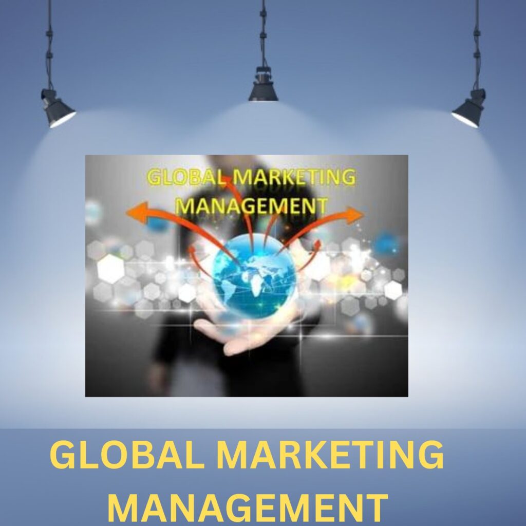 GLOBAL MARKETING MANAGEMENT